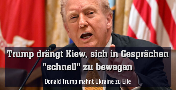Donald Trump mahnt Ukraine zu Eile