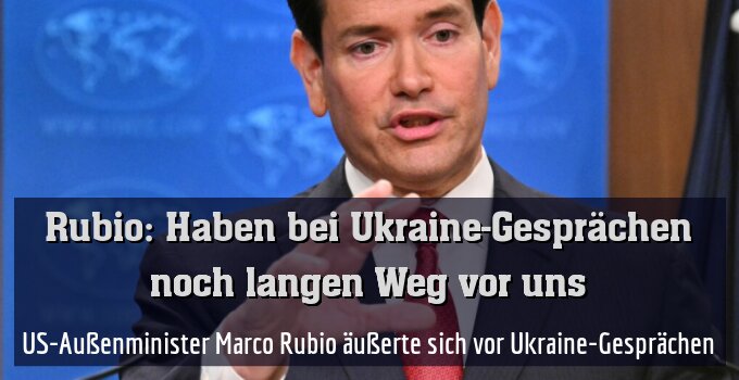 US-Außenminister Marco Rubio äußerte sich vor Ukraine-Gesprächen