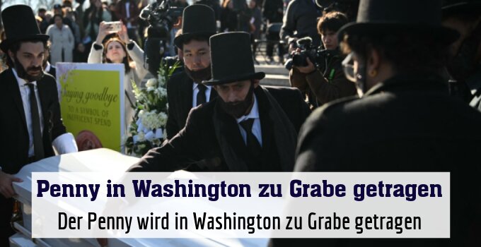 Der Penny wird in Washington zu Grabe getragen