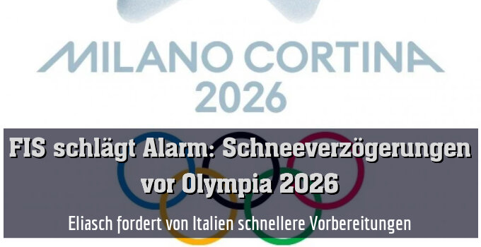 Eliasch fordert von Italien schnellere Vorbereitungen