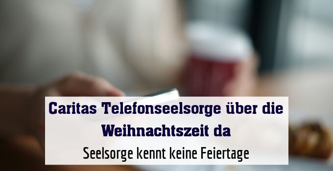 Seelsorge kennt keine Feiertage