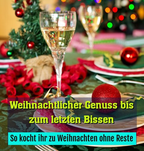 So kocht ihr zu Weihnachten ohne Reste