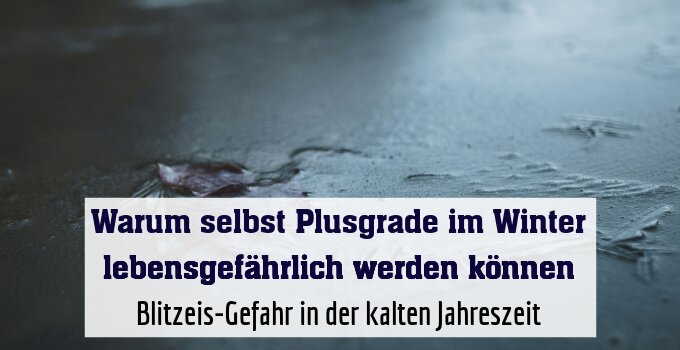 Blitzeis-Gefahr in der kalten Jahreszeit