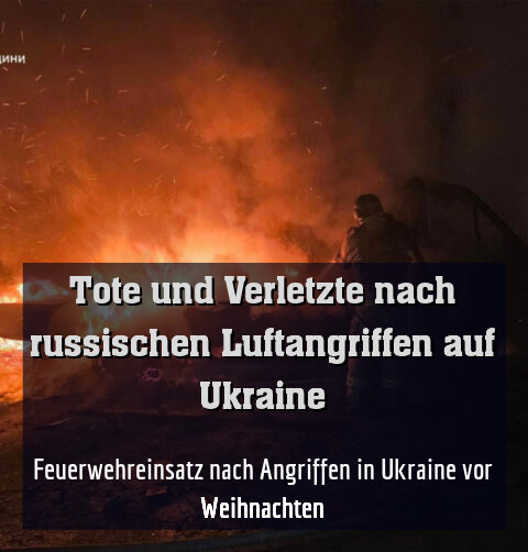 Feuerwehreinsatz nach Angriffen in Ukraine vor Weihnachten