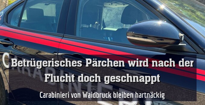 Carabinieri von Waidbruck bleiben hartnäckig