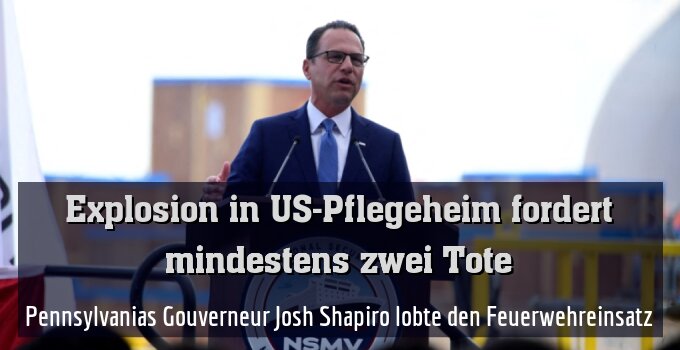 Pennsylvanias Gouverneur Josh Shapiro lobte den Feuerwehreinsatz