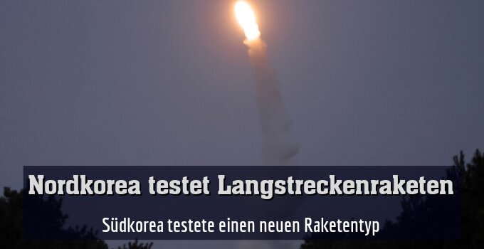 Südkorea testete einen neuen Raketentyp
