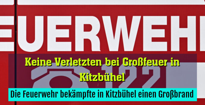 Die Feuerwehr bekämpfte in Kitzbühel einen Großbrand