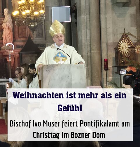 Bischof Ivo Muser feiert Pontifikalamt am Christtag im Bozner Dom 