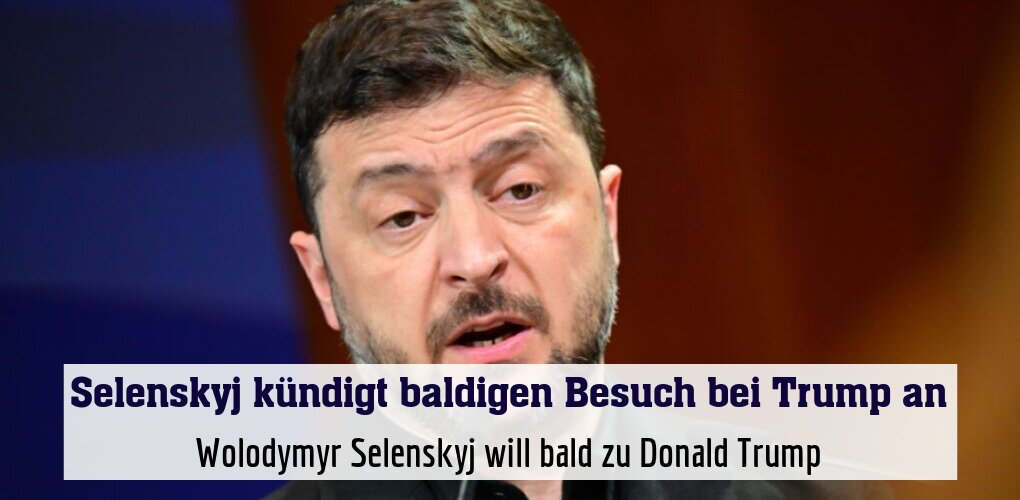 Wolodymyr Selenskyj will bald zu Donald Trump