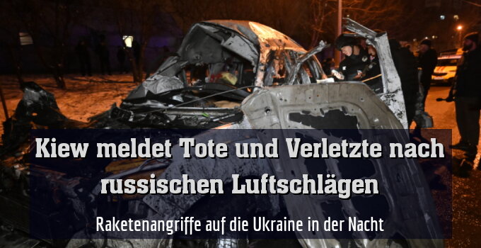 Raketenangriffe auf die Ukraine in der Nacht