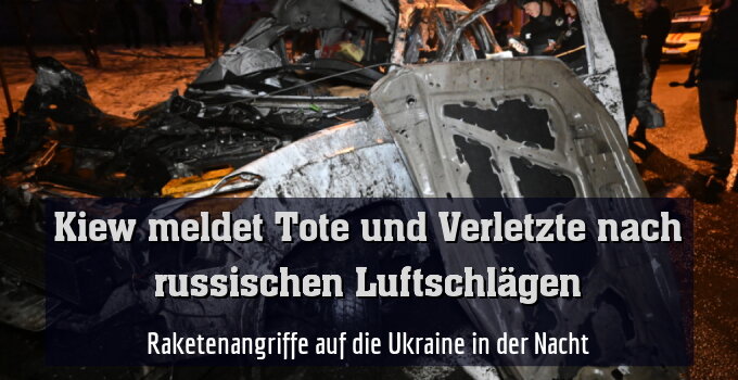 Raketenangriffe auf die Ukraine in der Nacht