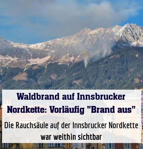 Die Rauchsäule auf der Innsbrucker Nordkette war weithin sichtbar