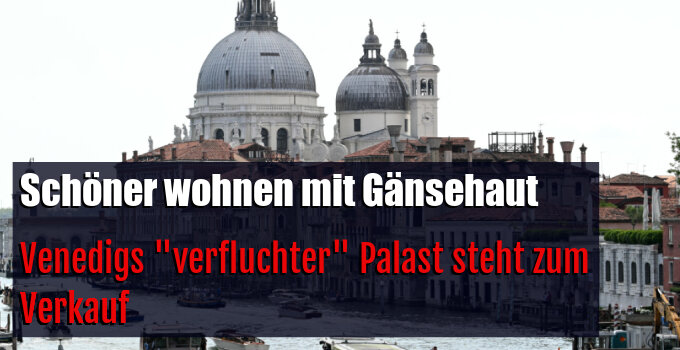 Venedigs "verfluchter" Palast steht zum Verkauf