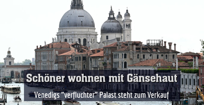 Venedigs "verfluchter" Palast steht zum Verkauf