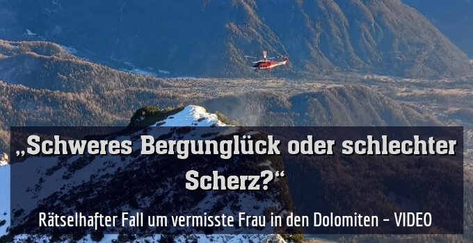 Rätselhafter Fall um vermisste Frau in den Dolomiten – VIDEO