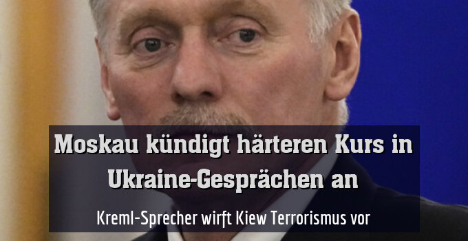 Kreml-Sprecher wirft Kiew Terrorismus vor