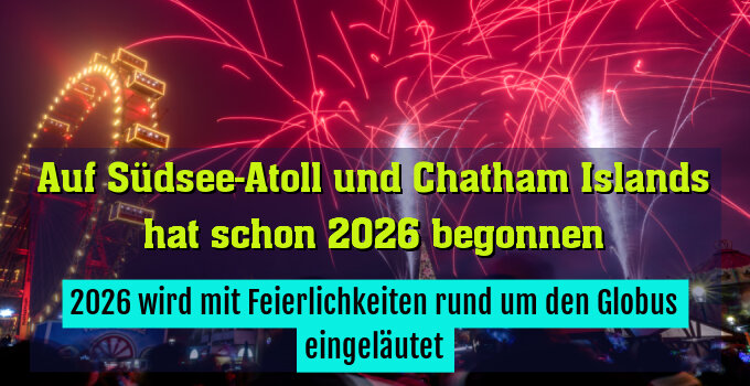 2026 wird mit Feierlichkeiten rund um den Globus eingeläutet