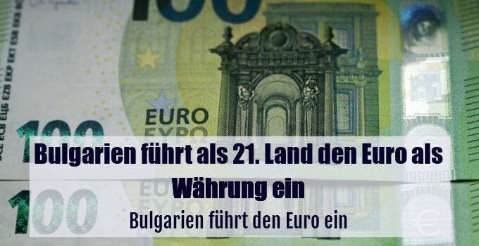 Bulgarien führt den Euro ein