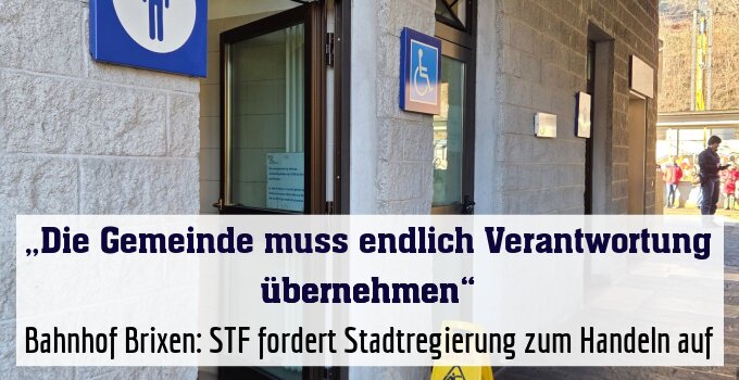 Bahnhof Brixen: STF fordert Stadtregierung zum Handeln auf