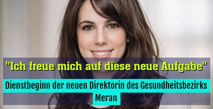 Dienstbeginn der neuen Direktorin des Gesundheitsbezirks Meran