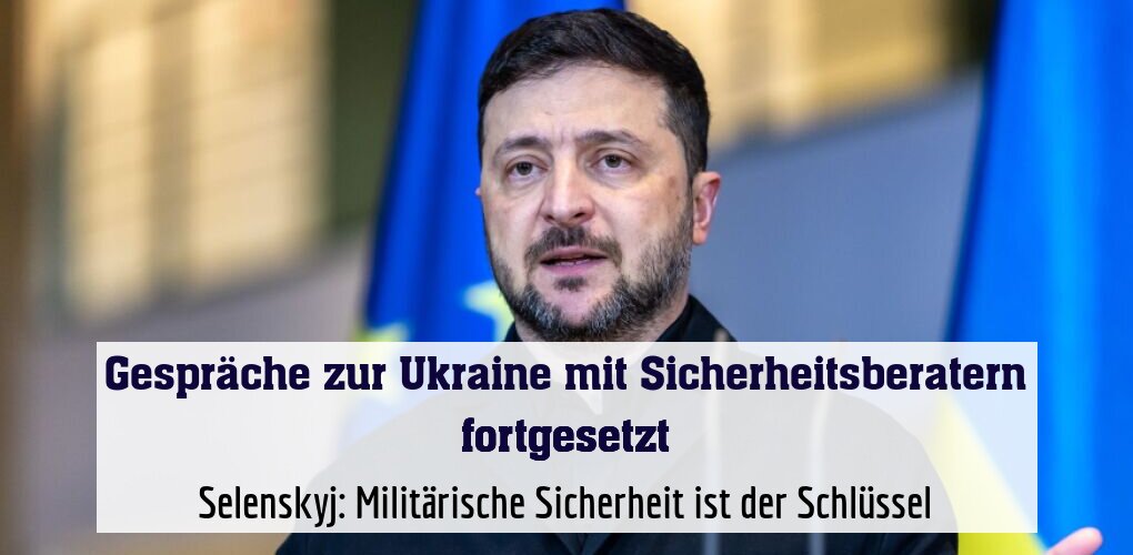 Selenskyj: Militärische Sicherheit ist der Schlüssel