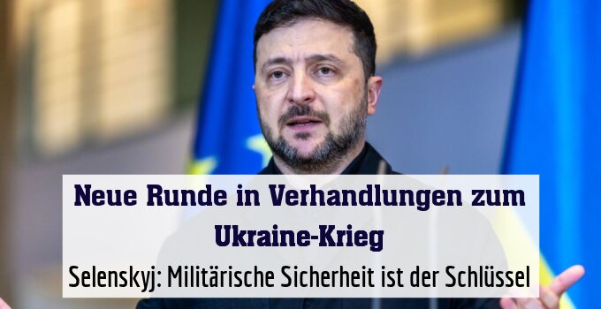 Selenskyj: Militärische Sicherheit ist der Schlüssel