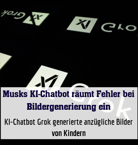 KI-Chatbot Grok generierte anzügliche Bilder von Kindern