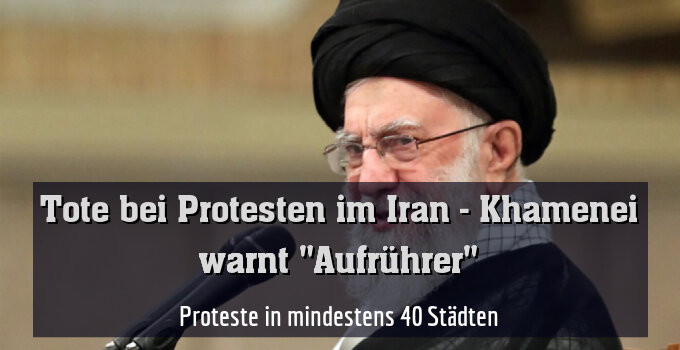 Proteste in mindestens 40 Städten
