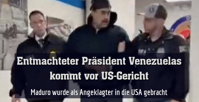 Maduro wurde als Angeklagter in die USA gebracht