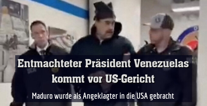 Maduro wurde als Angeklagter in die USA gebracht