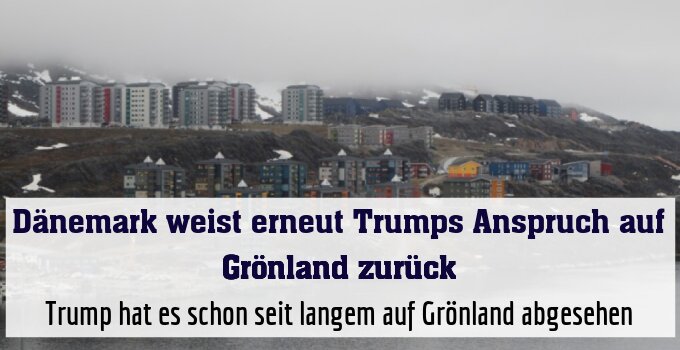 Trump hat es schon seit langem auf Grönland abgesehen