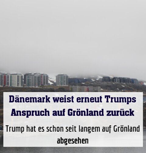 Trump hat es schon seit langem auf Grönland abgesehen