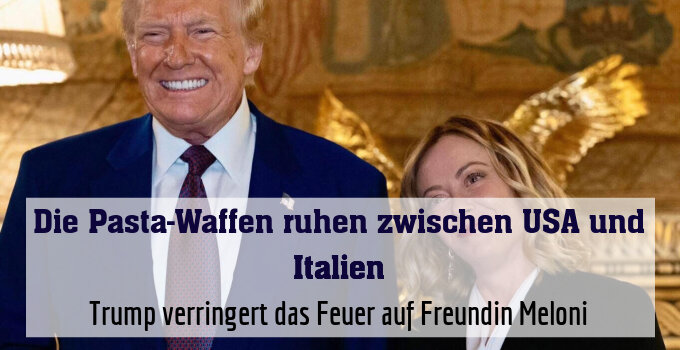 Trump verringert das Feuer auf Freundin Meloni