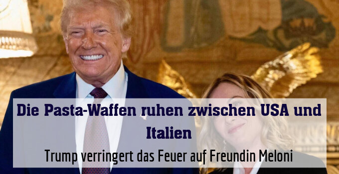Trump verringert das Feuer auf Freundin Meloni