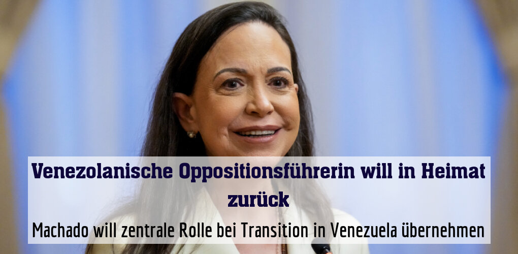 Machado will zentrale Rolle bei Transition in Venezuela übernehmen