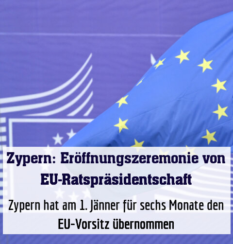 Zypern hat am 1. Jänner für sechs Monate den EU-Vorsitz übernommen