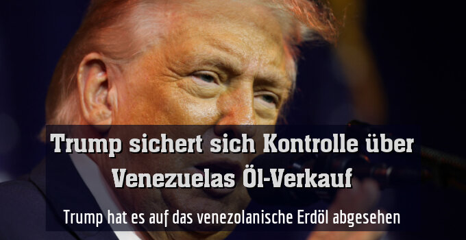 Trump hat es auf das venezolanische Erdöl abgesehen
