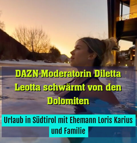 Urlaub in Südtirol mit Ehemann Loris Karius und Familie