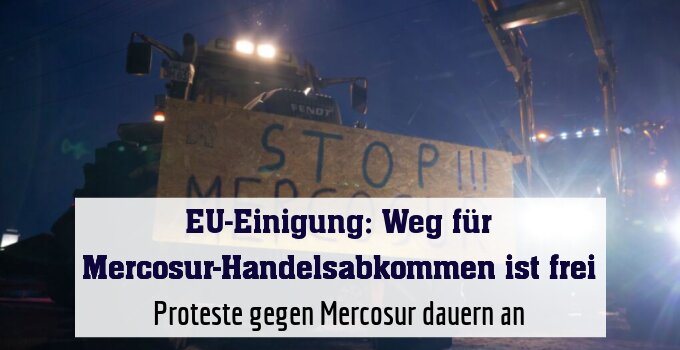 Proteste gegen Mercosur dauern an