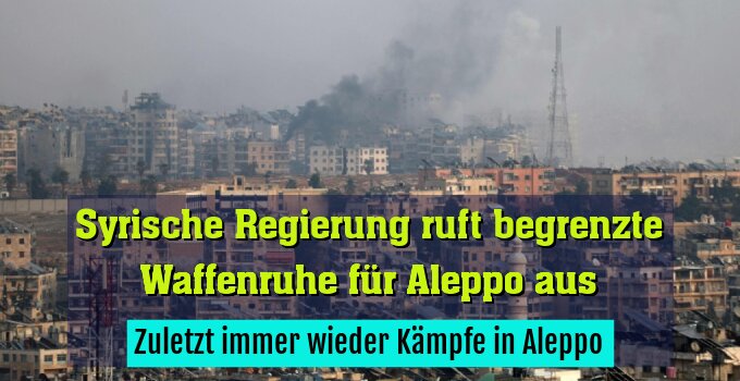 Zuletzt immer wieder Kämpfe in Aleppo