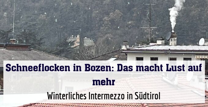 Winterliches Intermezzo in Südtirol