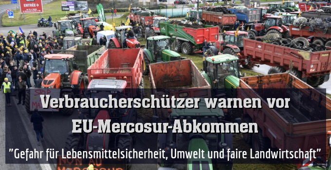 "Gefahr für Lebensmittelsicherheit, Umwelt und faire Landwirtschaft"
