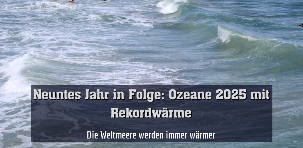 Die Weltmeere werden immer wärmer