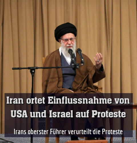 Irans oberster Führer verurteilt die Proteste