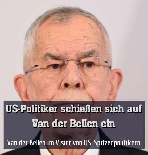 Van der Bellen im Visier von US-Spitzenpolitikern