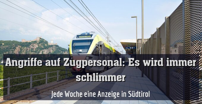 Jede Woche eine Anzeige in Südtirol