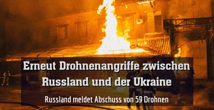 Russland meldet Abschuss von 59 Drohnen