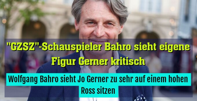Wolfgang Bahro sieht Jo Gerner zu sehr auf einem hohen Ross sitzen