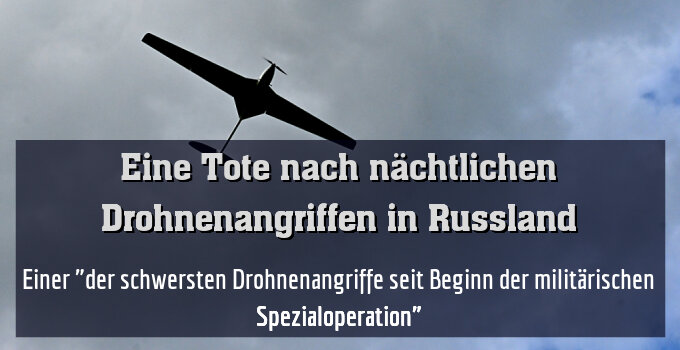 Einer "der schwersten Drohnenangriffe seit Beginn der militärischen Spezialoperation"